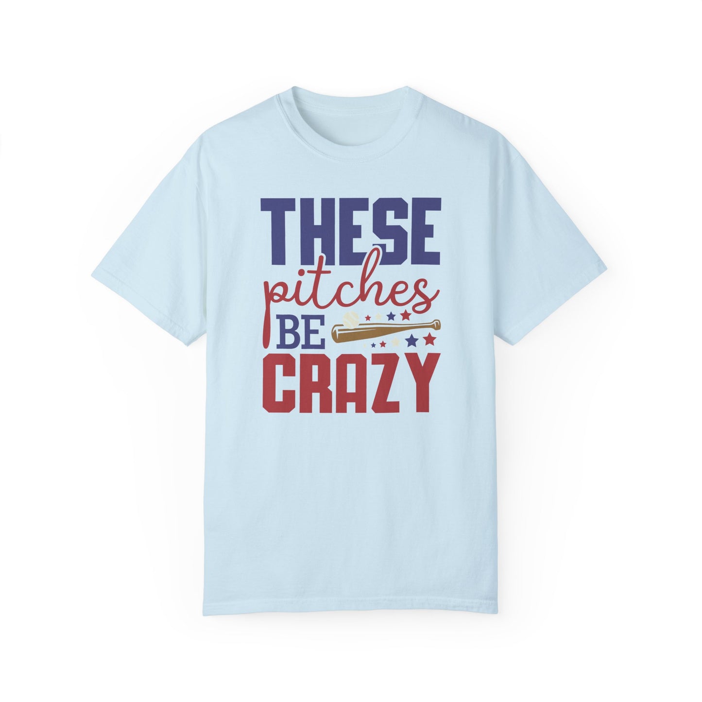 These Pitches Be Crazy | Comfort Colors Tee for Baseball Mom Dad