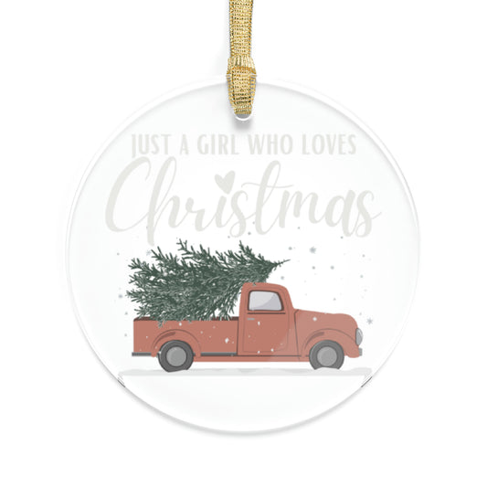 "Just A Girl Who Loves Christmas" | Acrylic Ornament