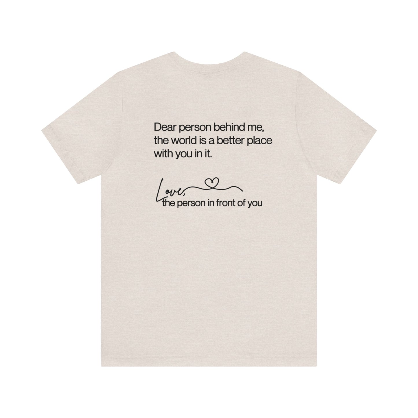 The World Is A Better Place With You In It | Light Shirt dark writing | Bella + Canvas t-shirt