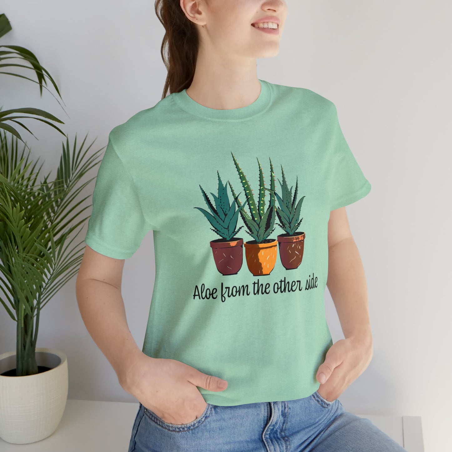 "Aloe From the Other Side" Unisex Jersey Short Sleeve Tee