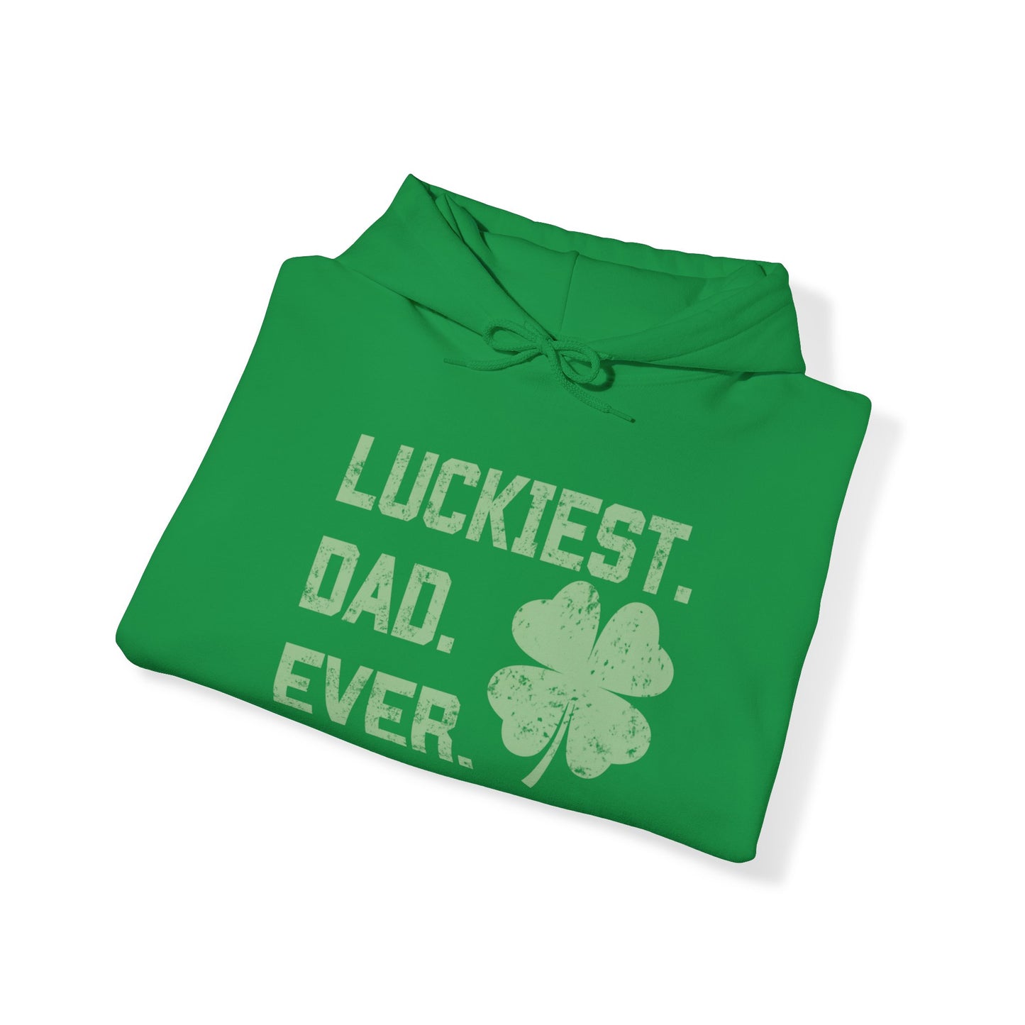 Luckiest Dad Ever - Hooded Sweatshirt - St. Patrick's Day Sweatshirt for Dad