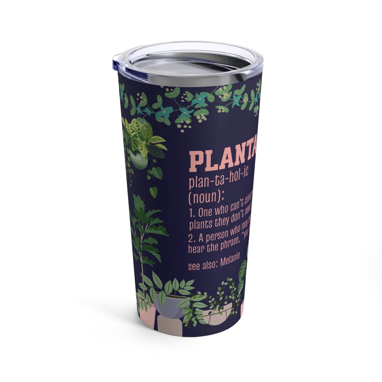 "Plantaholic" Customizable Tumbler 20oz