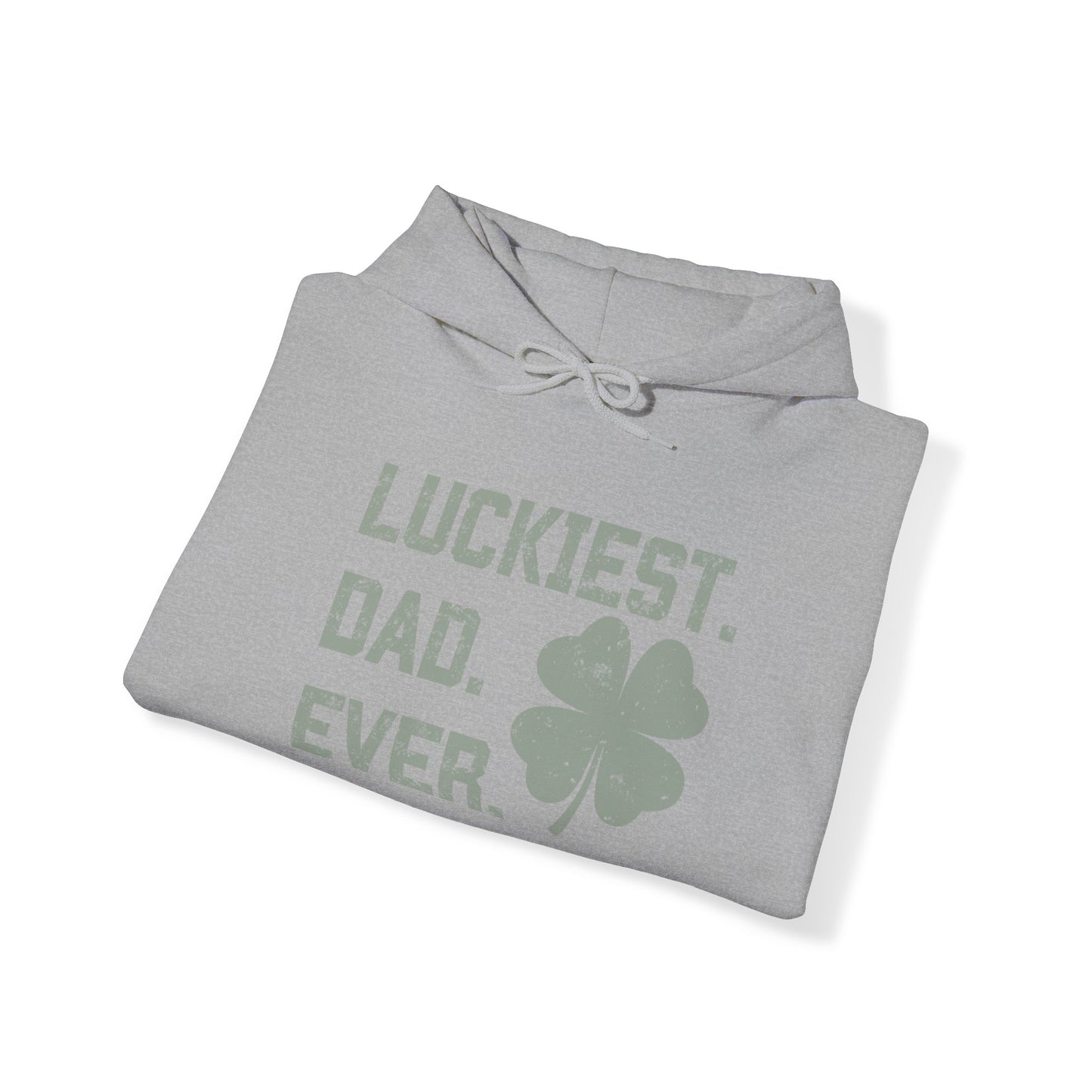 Luckiest Dad Ever - Hooded Sweatshirt - St. Patrick's Day Sweatshirt for Dad