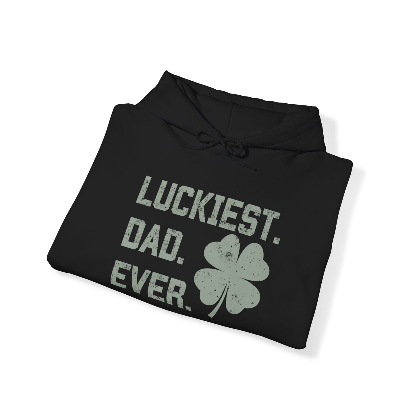 Luckiest Dad Ever - Hooded Sweatshirt - St. Patrick's Day Sweatshirt for Dad