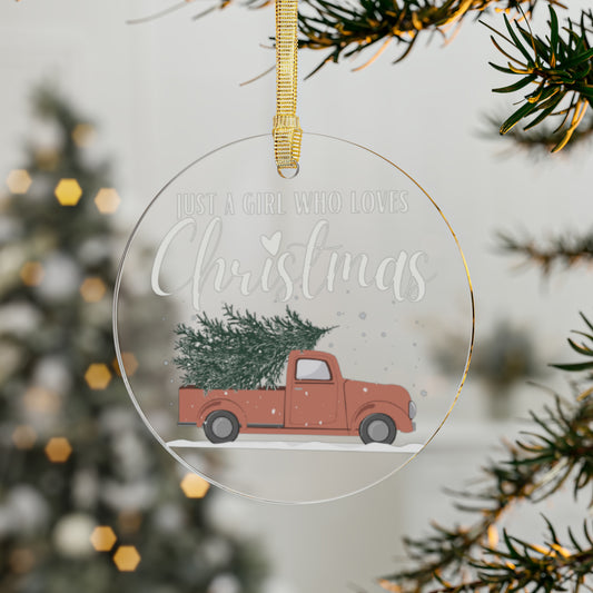 "Just A Girl Who Loves Christmas" | Acrylic Ornament