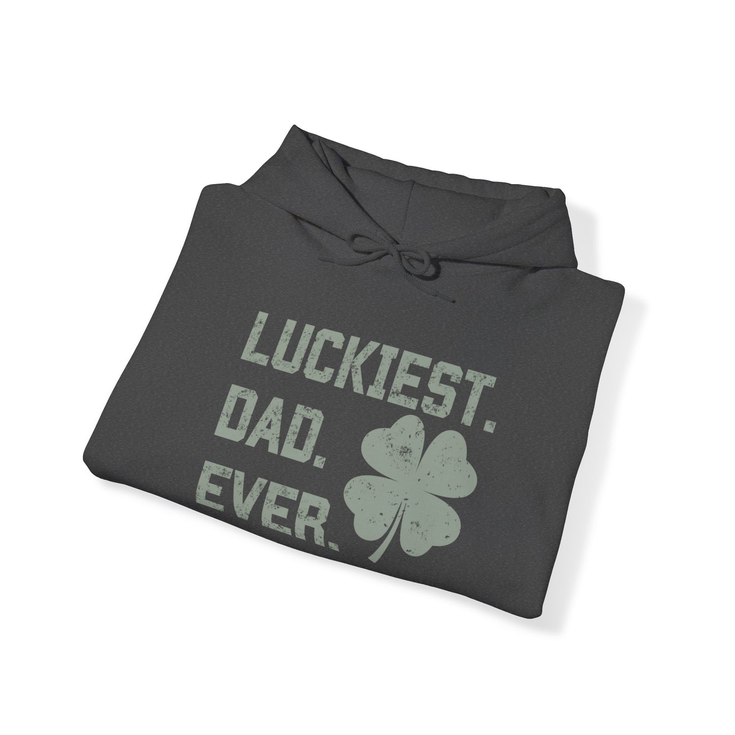 Luckiest Dad Ever - Hooded Sweatshirt - St. Patrick's Day Sweatshirt for Dad