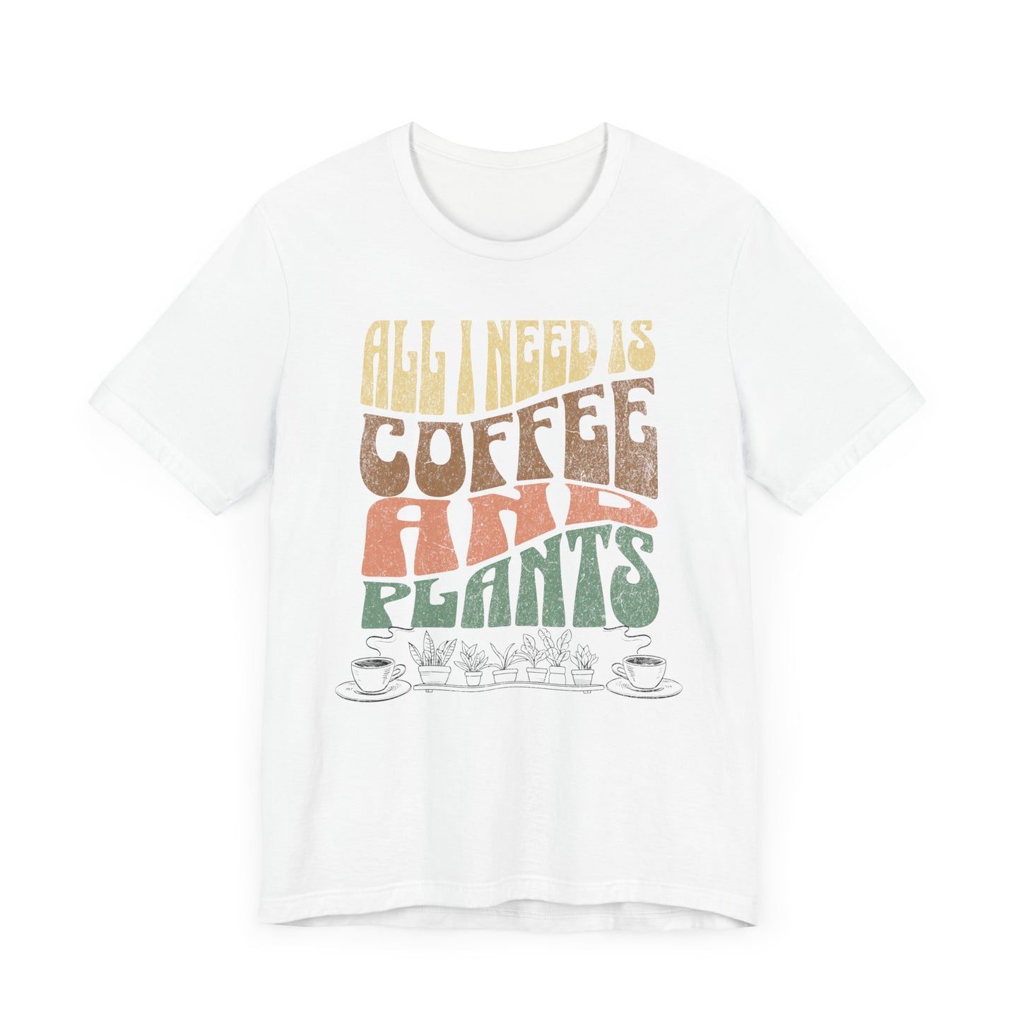 "All I Need is Coffee and Plants" - Unisex Jersey Short Sleeve Tee