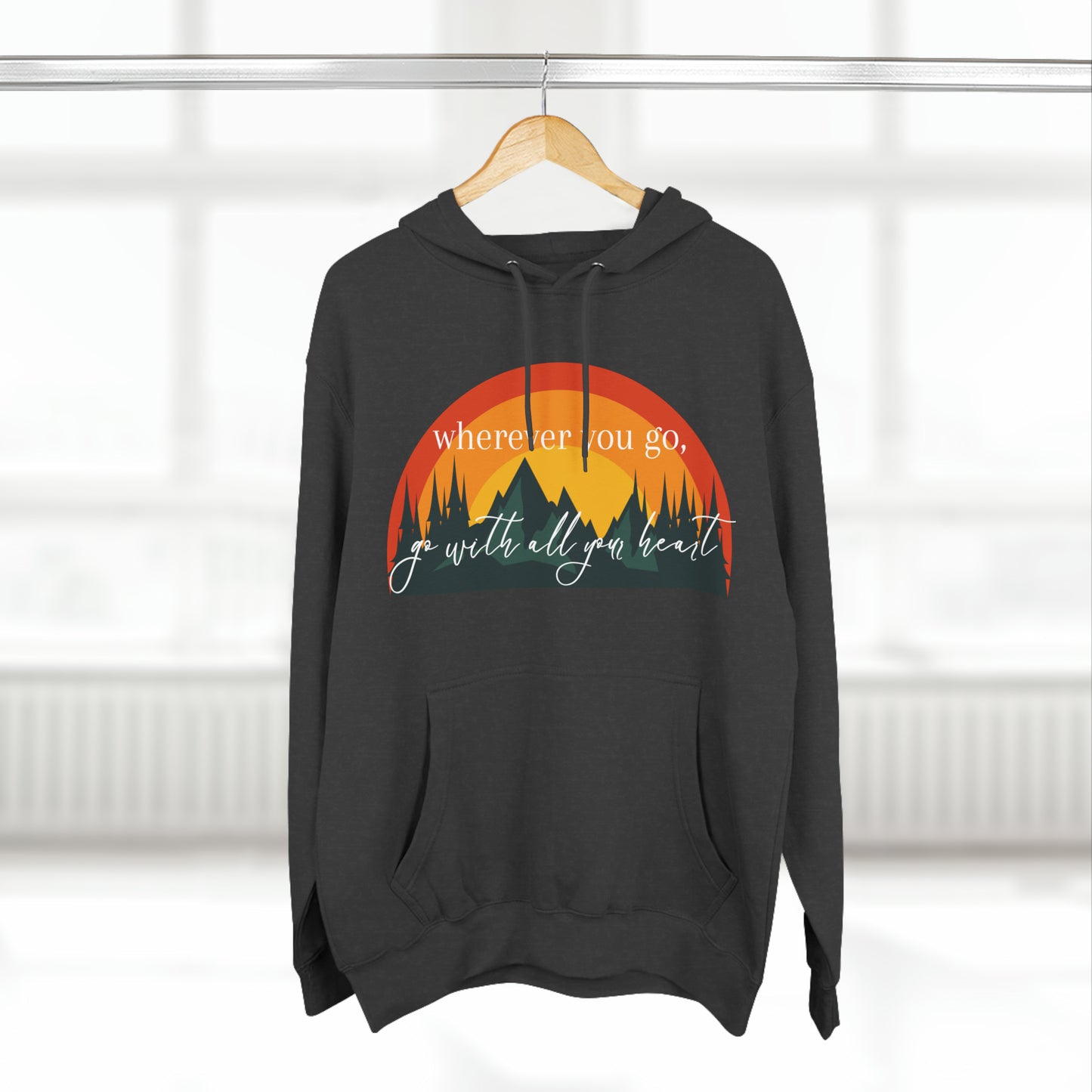 "Wherever You Go, Go With All Your Heart" Unisex Sweatshirt