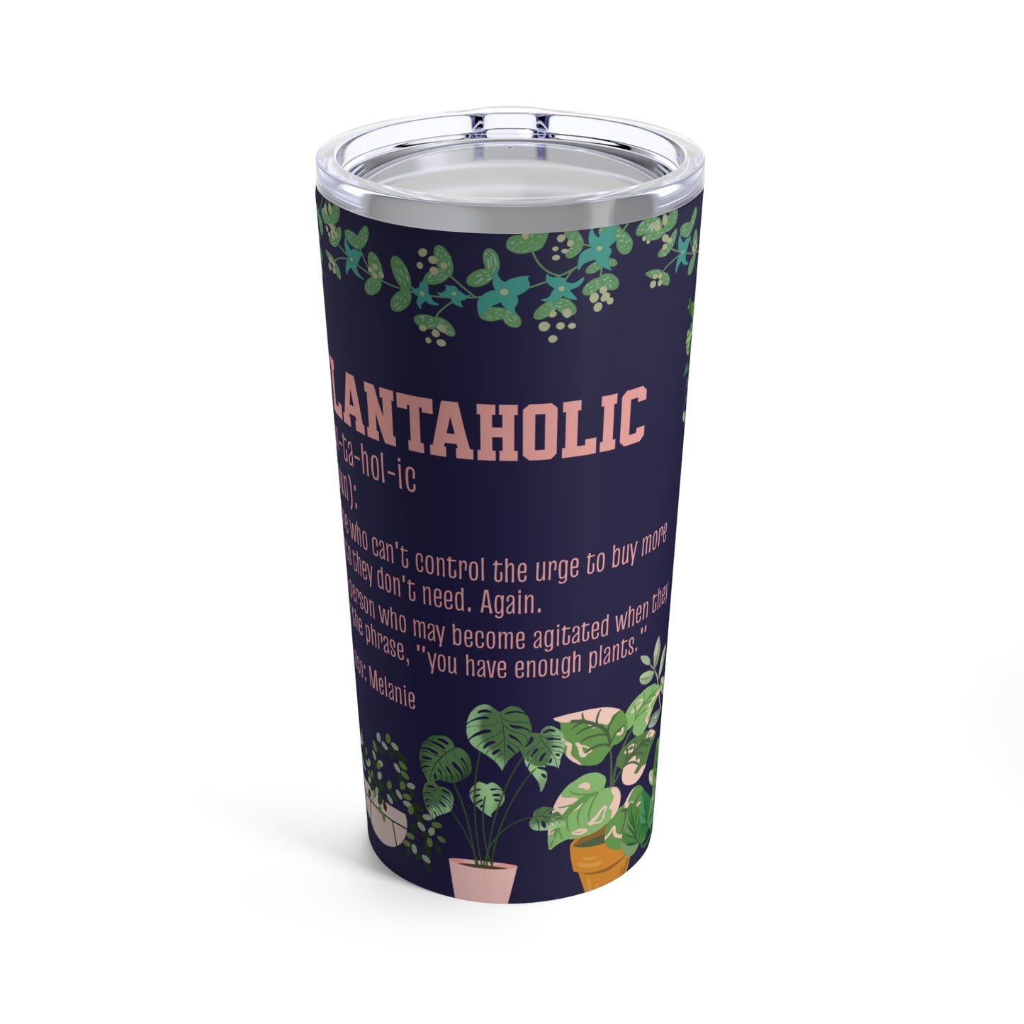 "Plantaholic" Customizable Tumbler 20oz