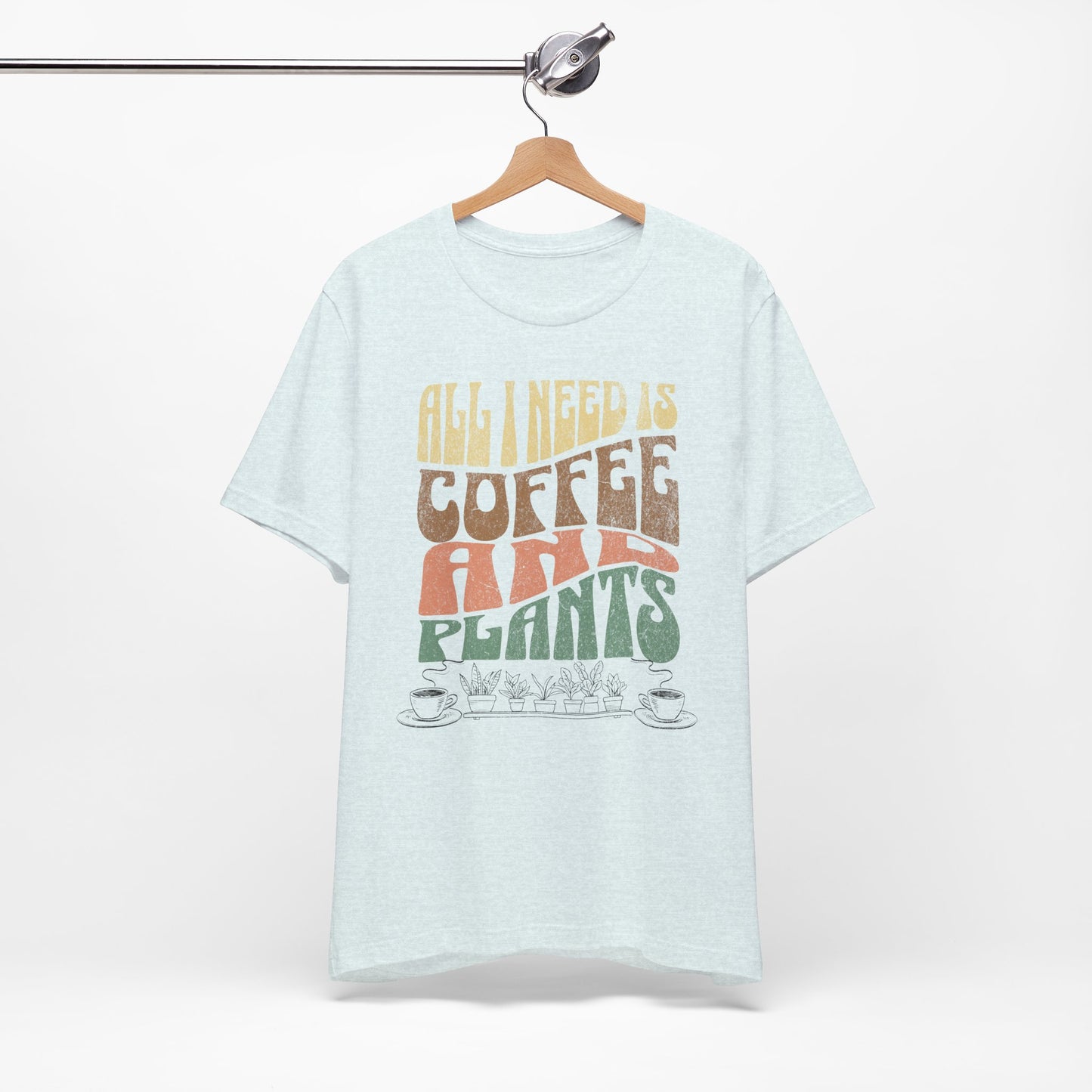 "All I Need is Coffee and Plants" - Unisex Jersey Short Sleeve Tee