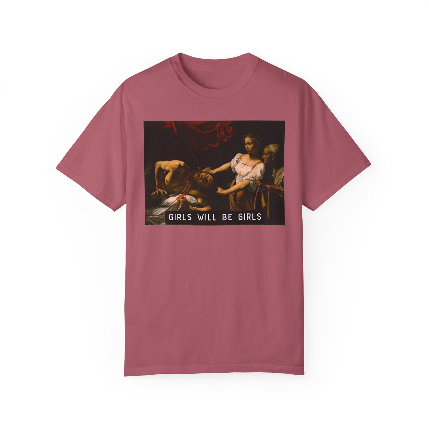 Girls Will Be Girls Shirt, Judith beheading Holofernes Shirt, Comfort Colors® Funny Unhinged Feminist Shirt, Feminist Gift, Girl Power Tee