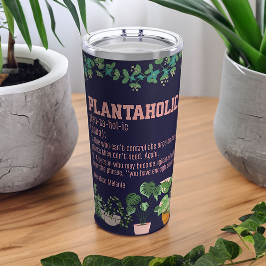 "Plantaholic" Customizable Tumbler 20oz