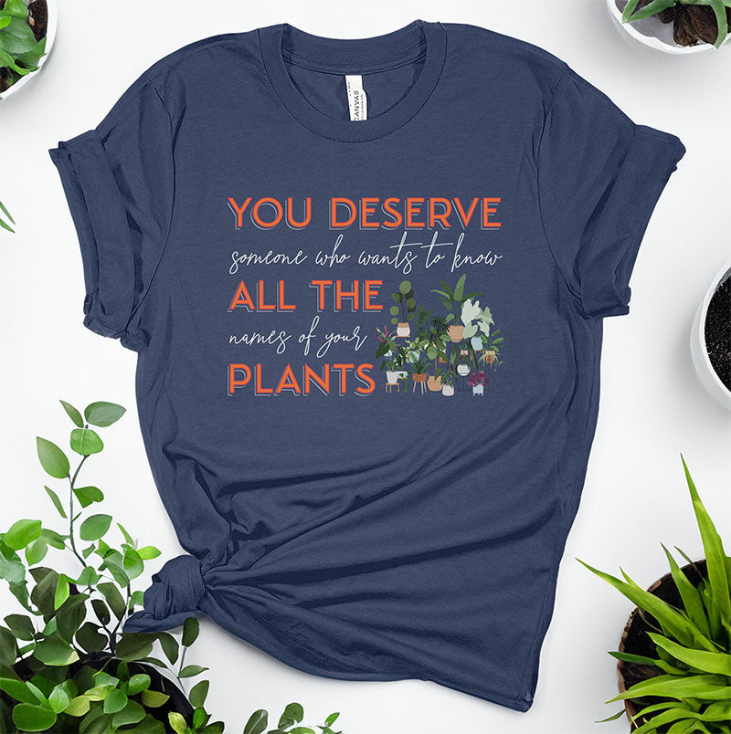 Adult "You Deserve Someone Who Wants to Know All the Names of Your Plants" -Unisex Jersey Short Sleeve Tee